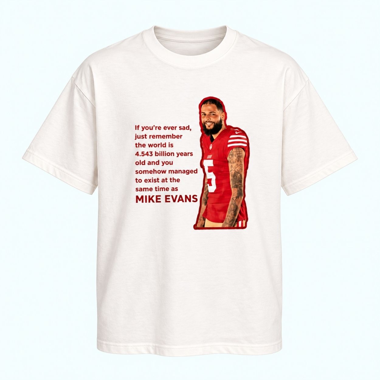 George Kittle Mike Evans If You're Ever Sad Just Remember Shirt 1 George Kittle Mike Evans If Youre Ever Sad Just Remember Shirt 1