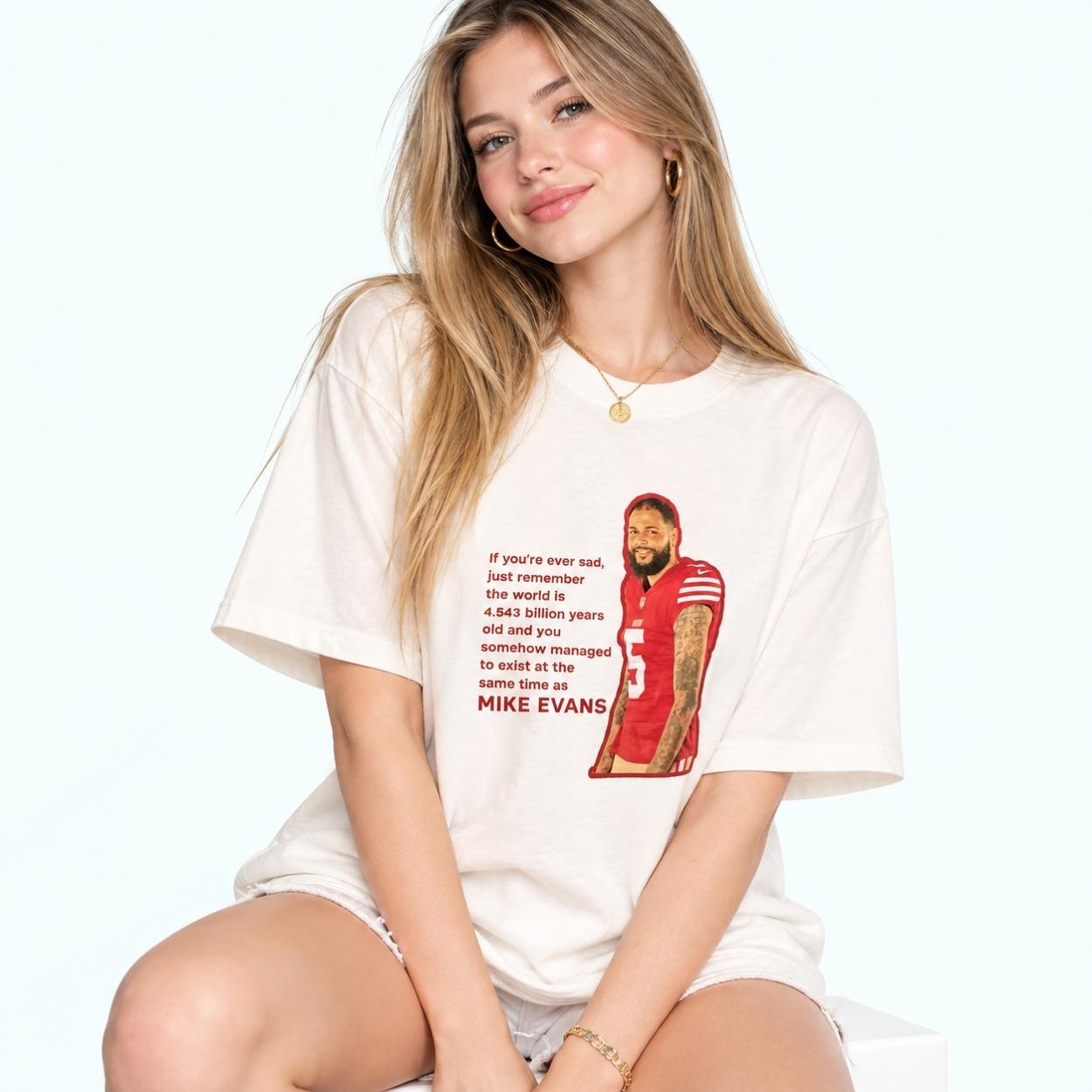 George Kittle Mike Evans If You're Ever Sad Just Remember Shirt 2 George Kittle Mike Evans If Youre Ever Sad Just Remember Shirt 2