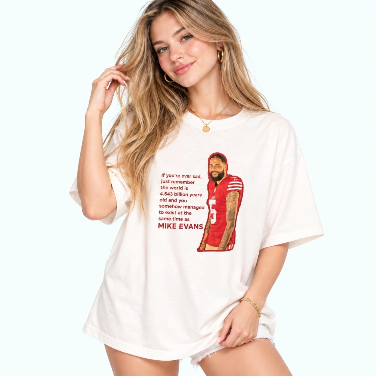 George Kittle Mike Evans If You're Ever Sad Just Remember Shirt 4 George Kittle Mike Evans If Youre Ever Sad Just Remember Shirt 4