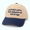God Forbid A Girl Be Both Whimsical And Full Of Rage Hat 1