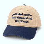 God Forbid A Girl Be Both Whimsical And Full Of Rage Hat