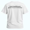I Know I Smell Like Weed Please Mind Your Own Business Shirt 1