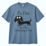 It’s Fine I’m Fine Everything Is Fine Dog Shirt