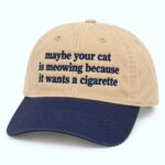 Maybe Your Cat Is Meowing Because It Wants A Cigarette Hat