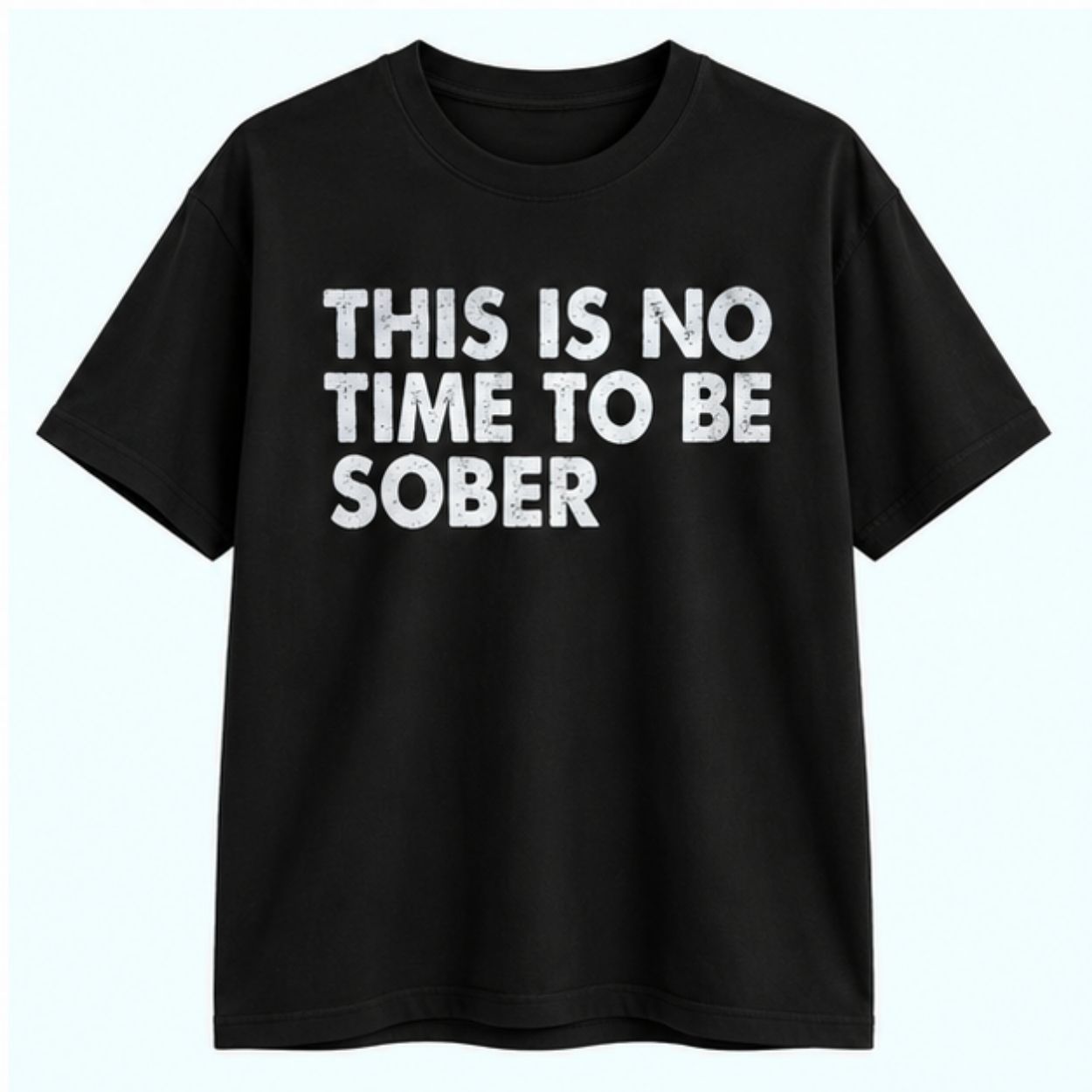 NorCal Teen This Is No Time To Be Sober Shirt 1 NorCal Teen This Is No Time To Be Sober Shirt 1
