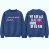 Retro I Stand With Jane Doe We Are All Jane Doe Until None Of Us Are Print Sweatshirt 1