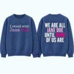 Retro I Stand With Jane Doe We Are All Jane Doe Until None Of Us Are Print Sweatshirt