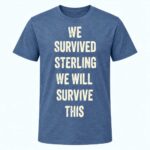 We Survived Sterling We Will Survive This Shirt