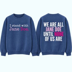 Retro I Stand With Jane Doe We Are All Jane Doe Until None Of Us Are Print Sweatshirt 1
